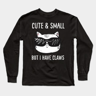 Funny Cats - Cute And Small But I Have Claws Long Sleeve T-Shirt